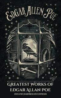 Greatest Works of Edgar Allan Poe