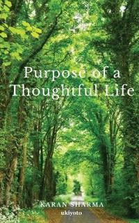 Purpose of a Thoughtful Life. (Edition1)