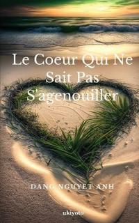 Le Coeur Qui Ne Sait Pas S'agenouiller (Edition1)