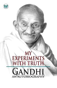 My Experiments With Truth : Gandhi An Autobiography (Edition1st)