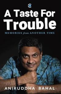 A Taste for Trouble: Memories from Another Time