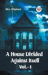 A House Divided Against Itself Vol. I (Edition2023)
