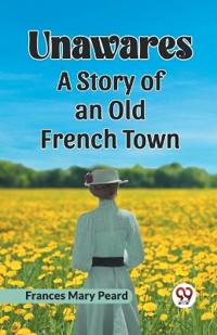 UnawaresA Story of an Old French Town (Edition2023)
