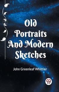 OLD PORTRAITS AND MODERN SKETCHES (Edition2023)