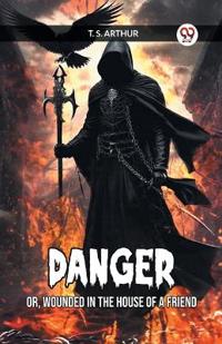 DANGEROR, WOUNDED IN THE HOUSE OF A FRIEND (Edition2023)