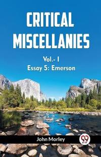 CRITICAL MISCELLANIESEssay 5: Emerson VOL. I (Edition2023)