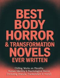 Best Body Horror and Transformation Novels Ever Written