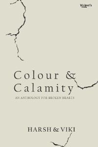 Colour & Calamity: An Anthology for Broken Hearts