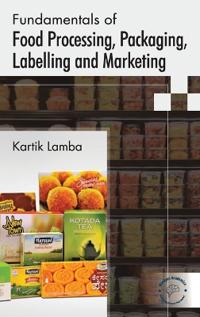 Fundamentals of Food Processing, Packaging, Labelling and Marketing