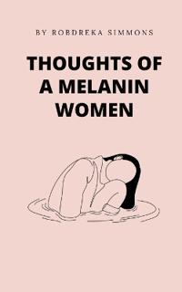 Thoughts Of A Melanin Women