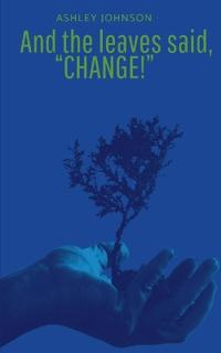 And the Leaves said, Change