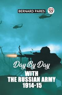 Bokomslag för "Day by Day With The Russian Army 1914-15"