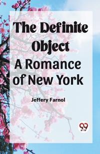 Bokomslag for "The Definite Object a Romance of New York"