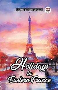Bokomslag för "Holidays in Eastern France"