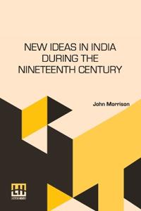 New Ideas In India During The Nineteenth Century (Edition0)