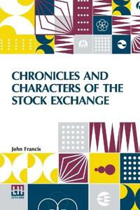 Chronicles And Characters Of The Stock Exchange (Edition0)