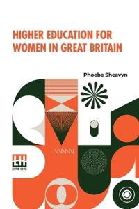 Higher Education For Women In Great Britain (Edition0)