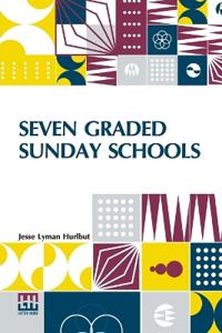 Seven Graded Sunday Schools (Edition0)
