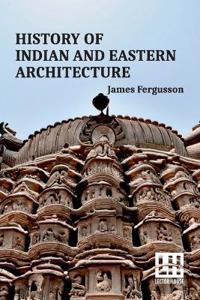 History Of Indian And Eastern Architecture (Edition0)