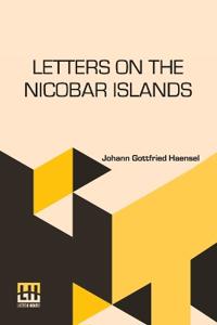 Letters On The Nicobar Islands (Edition0)
