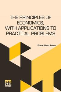 The Principles Of Economics, With Applications To Practical Problems (Edition0)