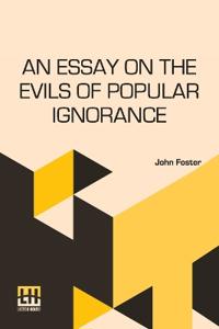 An Essay On The Evils Of Popular Ignorance (Edition0)