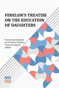Fenelon’S Treatise On The Education Of Daughters (Edition0)