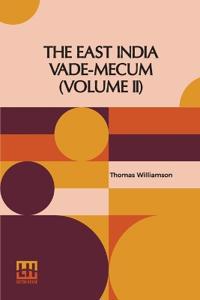 The East India Vade-Mecum (Volume Ii) (Edition0)