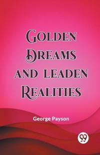Golden Dreams and Leaden Realities (Edition2023)