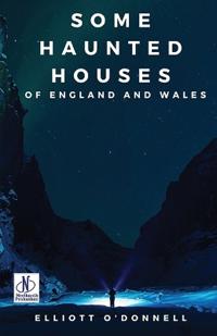 Some Haunted Houses of England Wales (Edition2024)
