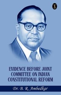 Evidence Before Joint Committee On Indian Constitutional Reform