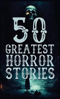 Bokomslag for "50 Greatest Horror Stories"