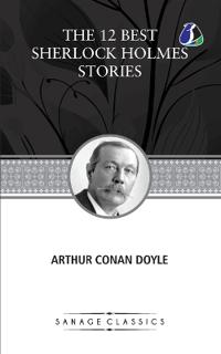 Arthur Conan Doyle 12 Best Sherlock Holmes Stories