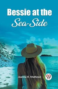 Bessie at the Sea-Side (Edition2023)