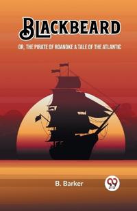 BlackbeardOr, The Pirate of Roanoke A Tale of the Atlantic (Edition2023)
