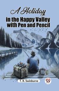 A Holiday in the Happy Valley with Pen and Pencil (Edition2023)