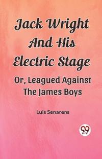 Jack Wright And His Electric StageOr, Leagued Against The James Boys (Edition2023)
