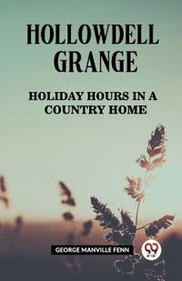 Hollowdell GrangeHoliday Hours in a Country Home (Edition2023)