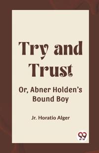 Try and TrustOr, Abner Holden's Bound Boy (Edition2023)