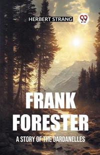 Frank ForesterA Story of the Dardanelles (Edition2023)