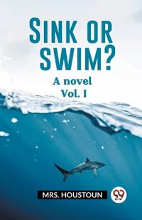 Sink or swim?A novel Vol. I (Edition2023)