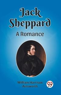 Jack SheppardA Romance (Edition2023)