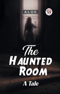 The Haunted RoomA Tale (Edition2023)