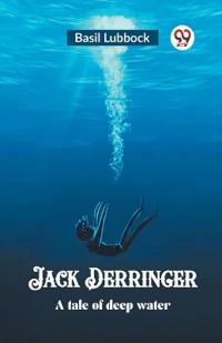 Jack DerringerA tale of deep water (Edition2023)