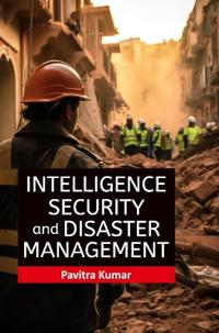 Intelligence, Security and Disaster Management