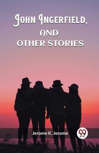 John Ingerfield, And Other Stories (Edition2023)