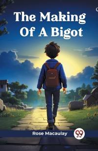 The Making Of A Bigot (Edition2024)