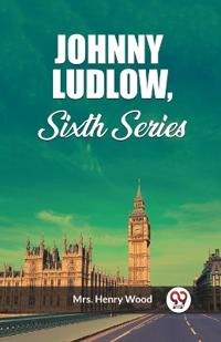 Johnny Ludlow, Sixth Series (Edition2023)