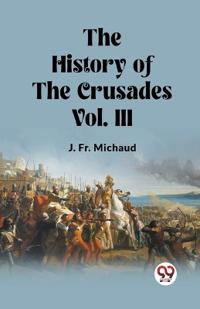 The History of the Crusades Vol. III (Edition2023)