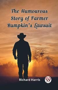 The Humourous Story of Farmer Bumpkin's Lawsuit (Edition2023)